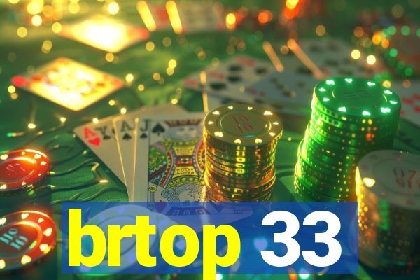 brtop 33